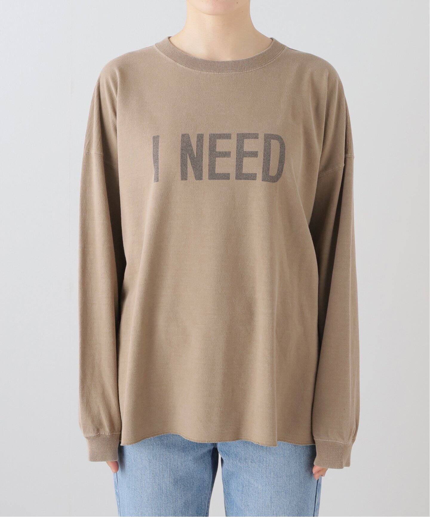 REMI RELIEF/レミレリーフ】 LONGSLEEVE T ”I NEED”（Tシャツ  