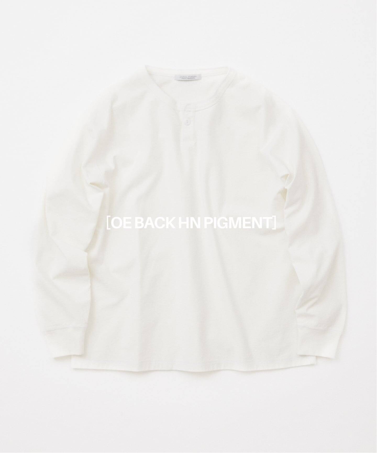 OE バック ピグメント ヘンリー ネック ロンT（Tシャツ／カットソー